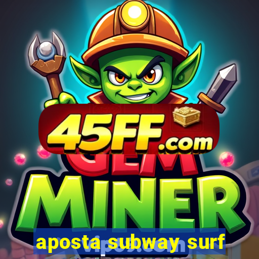 aposta subway surf